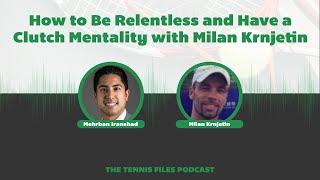 How to Be Relentless and Have a Clutch Mentality with Milan Krnjetin - Episode 264
