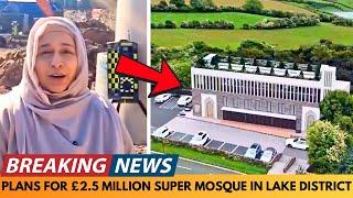 BREAKING NEWS: CONSTRUCTION BEGINS FOR £2.5 MILLION SUPER MOSQUE NEAR LAKE DISTRICT