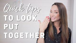 Quick Tips to Look Put Together | Secrets of a Stylist