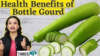 Bottle Gourd Health Benefits | Lauki For Weight Loss to Combating Sleep Disorders | TimesXP Health