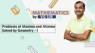 Problems of Maxima & Minima Solved by Geometry - 1 | by Vikas Gupta (VG) Sir