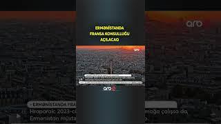 Fransa Ermənistanda konsulluq açacaq