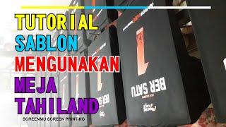 TUTORIAL MENGUNAKAN MEJA SABLON TAHILAND @screenmu