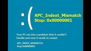 How to Fix Blue Screen Error Stop:0x00000001 -APC_Indext_Mismatch