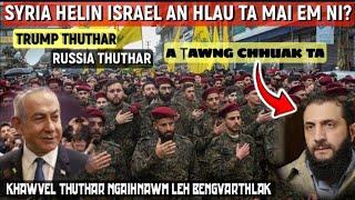 ISRAEL LAKAH SYRIA HEL AN CHE NGAM LO | AN HRUAITU BER A TAWNG CHHUAK TA || TRUMP THUTHAR || RUSSIA