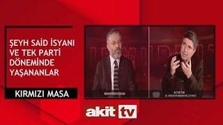 Kırmızı Masa - Şeyh Said isyanı ve tek parti döneminde yaşananlar 30.12.2023