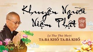 KHUYÊN NGƯỜI NIỆM PHẬT TẬP 1 | LÁ THƯ SỐ 10 | LỜI KHUYÊN SONG THÂN | TA BÀ KHỔ, TA BÀ KHỔ