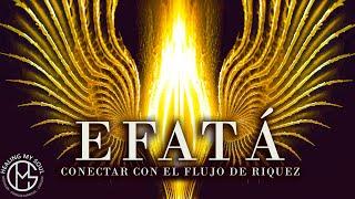 CONNECT WITH THE FLOW OF WEALTH, PROSPERITY AND ABUNDANCE WITH THE MIRACULOUS POWER EFATÁ