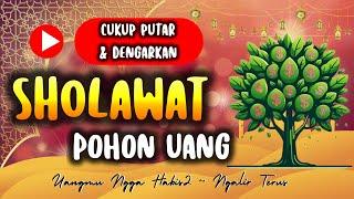 Putar Sekarang‼️ Sholawat Nabi Pohon Uang ️ Rezeki Mengalir Terus Menerus Tidak Habis-Habis