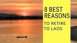 8 Best reasons to retire to Laos! Living in Laos!