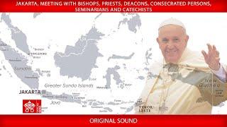 Jakarta, Meeting Bishops, Priests, Deacons, Consecrated Persons, Seminarians  Catechists 4 Sept.