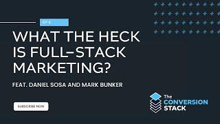 What the Heck is Full-Stack Marketing?