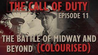 The Call of Duty - Ep. 11 - The Battle of Midway and Beyond (COLOURISED) with Liam Dale