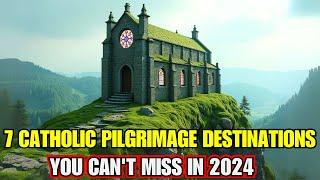 Top 7 Catholic Pilgrimage Destinations You Can't Miss in 2024 | Catholic Documentary