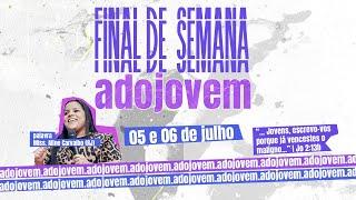 Final de Semana ADOJOVEM - ADBRASILJF - CULTO AO VIVO -05/07/2024