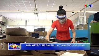 Xoay xở việc làm, bám trụ lại thành phố Hồ Chí Minh | LONG AN TV