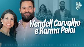 WENDELL CARVALHO E KARINA PELOI - SANTOFLOW PODCAST #257