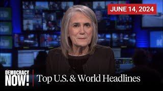 Top U.S. & World Headlines — June 14, 2024