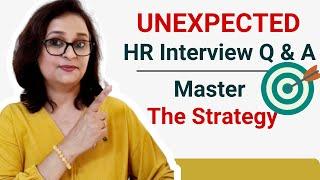 Unexpected HR Interview Questions - Common Mistakes, Right Approach & Sample Answers !