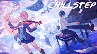 Amazing Chillstep Collection 2017 [1 Hour]