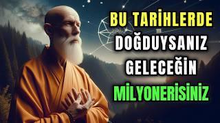 BU TARİHLERDE DOĞDUYSANIZ GELECEĞİN MİLYONERİSİNİZ | BUDİST ÖĞRETİLERİ