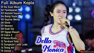 Della Monica ~ Ra Kuat Mbok - Timbang engko paini iki selak nesu - Pargoy Ambyar | Full Album Koplo