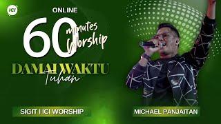 60 MINUTES WORSHIP - DAMAI WAKTU TUHAN feat MICHAEL PANJAITAN