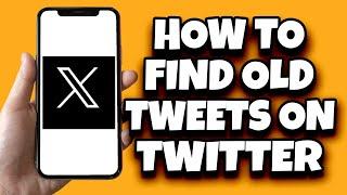 How To Find Old Tweets On Twitter By Date (Quick Guide)