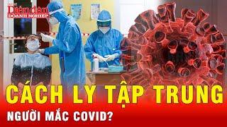 Người mắc COVID-19 giờ không cần điều trị, cách ly? | Tin nhanh