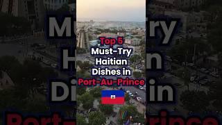 Top 5 Must-Try Haitian Dishes in Port-Au-Prince | ACityZ Info Culinary Tour #shorts