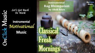 Aksh Royz - Classical Fresh Morning|Motivational Instrumental Music|Raag Bhimpalasi|OnClick Music