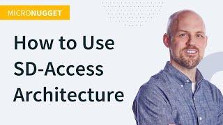 MicroNugget: How to Use SD-Access Architecture