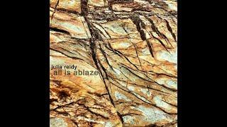 Julia Reidy - All Is Ablaze (2016) Full Album