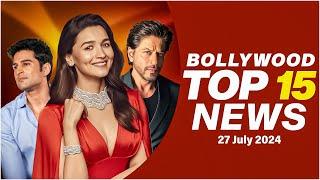 Top 15 Big News of Bollywood | 27th July 2024 | Shah Rukh Khan | Alia Bhatt | Rajeev Khandelwal