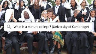 What is a mature college? (University of Cambridge)