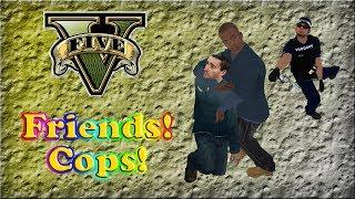 GTA V! Funny moments! Making new friends! Cops aren't nice!