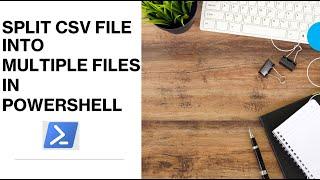 PowerShell - Split CSV File into multiple CSV files | How to split CSV File in PowerShell
