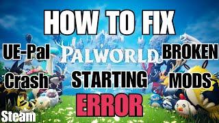 PALWORLD DOESN'T START? THIS IS HOW TO FIX IT (PALWORLD PC MODS ERROR) UE-Pal Error Message