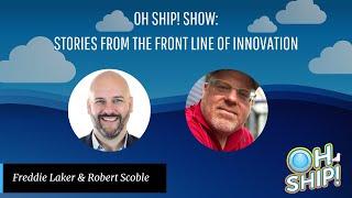 #OhShipShow Ep. 7: Stories From the Front Line of Innovation | Robert Scoble, Tech Journalist