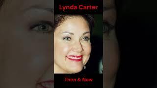 LYNDA CARTER : THEN AND NOW