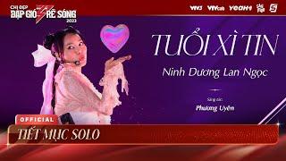 TUỔI XÌ TIN - Ninh Dương Lan Ngọc | Chị Đẹp Đạp Gió Rẽ Sóng 2023 - Tiết Mục Chị Đẹp Lan Ngọc