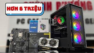 Tối ưu mẫu PC giá rẻ, chọn lựa linh kiện xuất sắc nhất tầm giá hơn 6 triệu