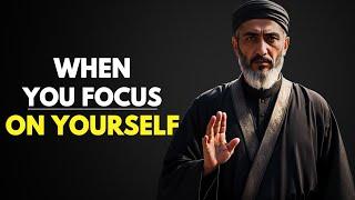 Focus on YOURSELF and See What Happens | ISLAM