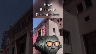 How Bitcoin Is Decentralized