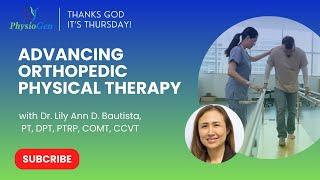 Advancing Orthopedic Physical Therapy with with Dr. Lily Ann D. Bautista | TGIT