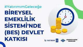 BİREYSEL EMEKLİLİK SİSTEMİ'NDE (BES) DEVLET KATKISI - ANADOLU HAYAT EMEKLİLİK