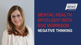 Mental Health Spotlight with Sue Morrison - Negative Thinking