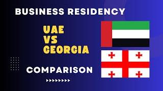 Business Residency: UAE V/s Georgia Comparison