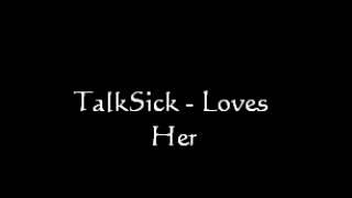 TalkS!ck - Loves Her