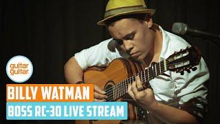 BOSS RC-30 Tips and Tricks with Billy Watman | Facebook Live stream